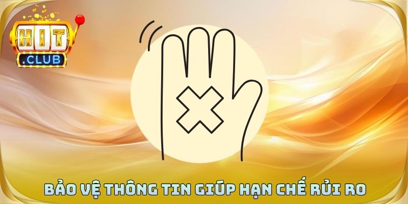 Bảo vệ thông tin giúp hạn chế rủi ro phát sinh