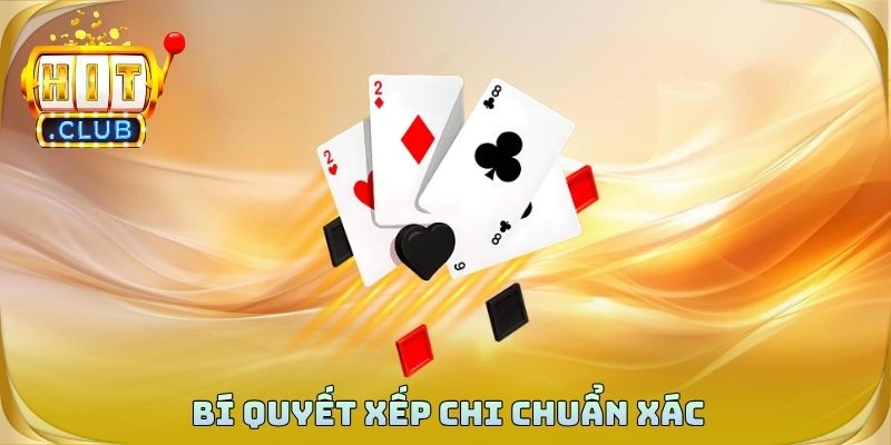 Bí quyết xếp chi chuẩn xác trong mậu binh