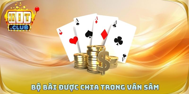 Bộ bài được chia trong ván sâm