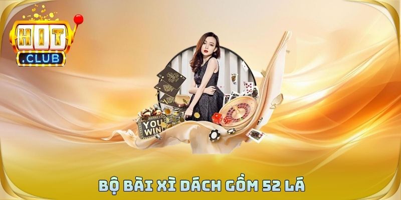 Bộ bài xì dách gồm 52 lá