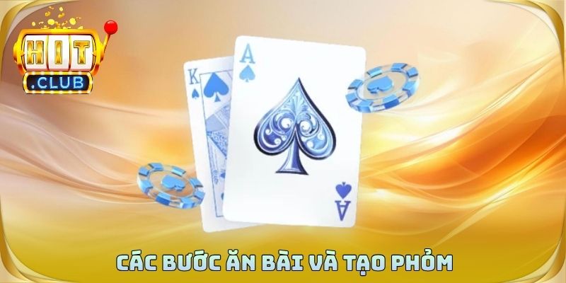 Các bước ăn bài và tạo phỏm cho người mới