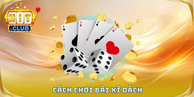 Cách Chơi Bài Xì Dách