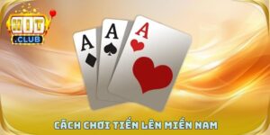 Cách Chơi Tiến Lên Miền Nam