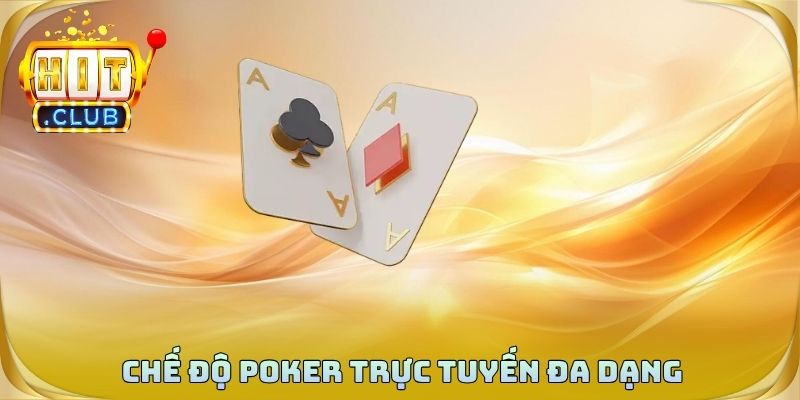 Chế độ poker trực tuyến đa dạng