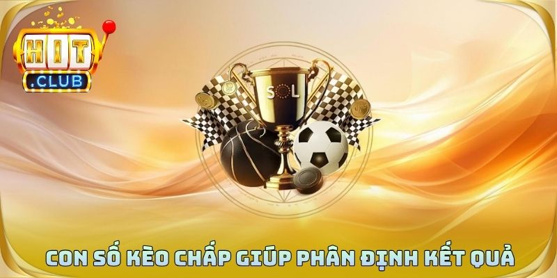 Con số kèo chấp giúp phân định kết quả