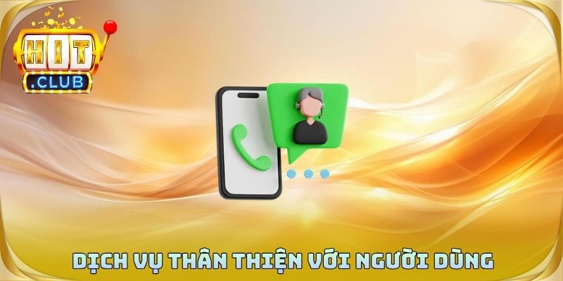 Dịch vụ chuyên nghiệp và thân thiện với người dùng