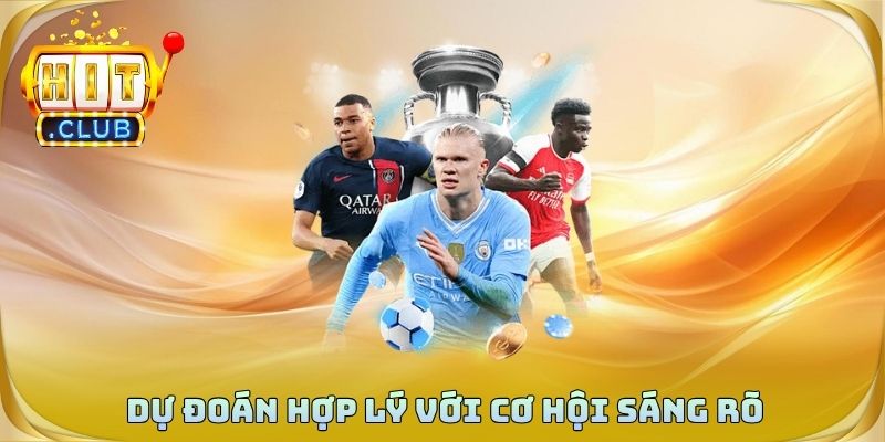 Dự đoán hợp lý với cơ hội sáng rõ