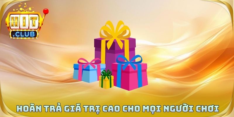 Hoàn trả giá trị cao cho mọi người chơi