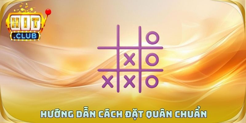 Hướng dẫn cách đặt quân chuẩn trong ván cờ caro