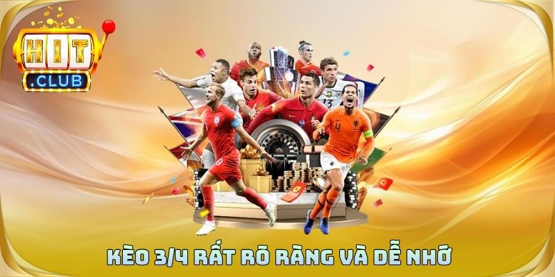 Kèo 3/4 rất rõ ràng và dễ nhớ
