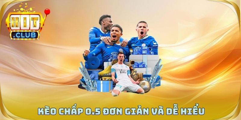 Kèo chấp 0.5 đơn giản và dễ hiểu