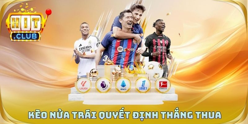 Kèo nửa trái quyết định thắng thua