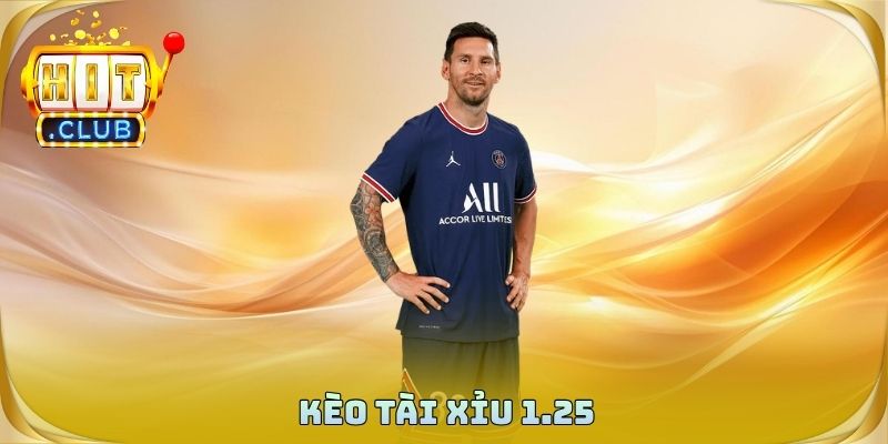 Kèo Tài Xỉu 1.25