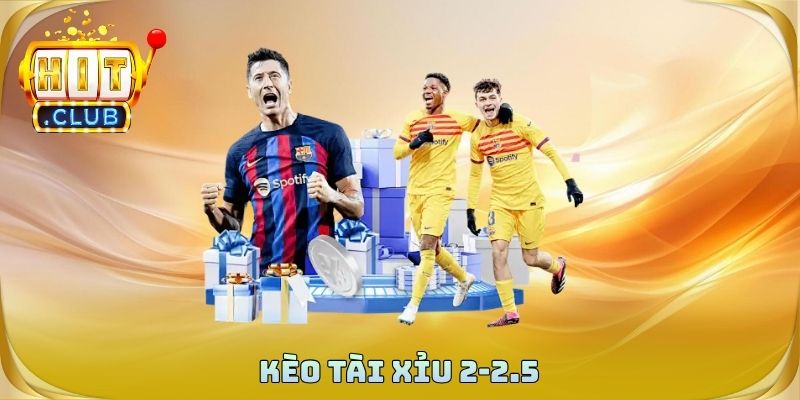 Kèo Tài Xỉu 2-2.5