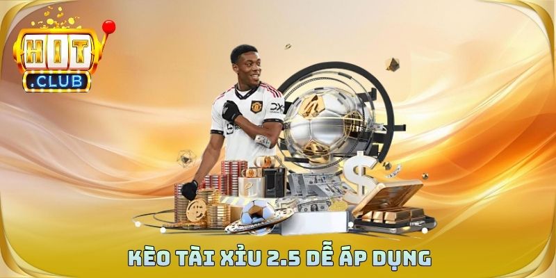 Kèo tài xỉu 2.5 dễ áp dụng