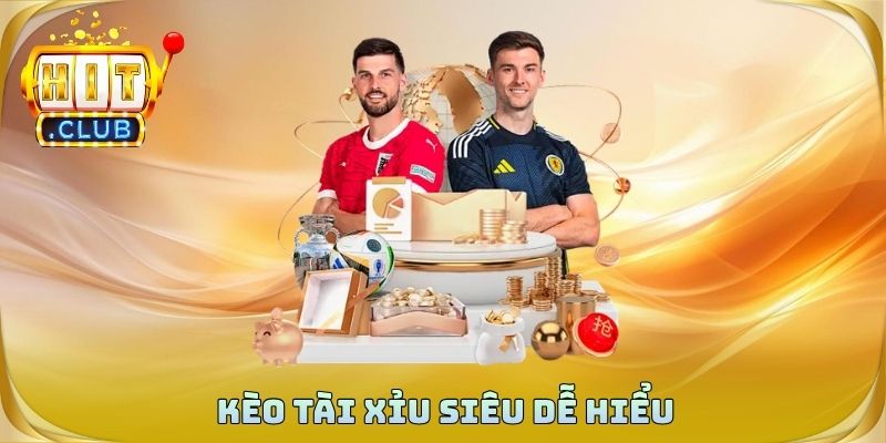Kèo tài xỉu siêu dễ hiểu