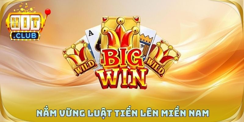 Nắm vững luật tiến lên miền nam để đảm bảo kết quả