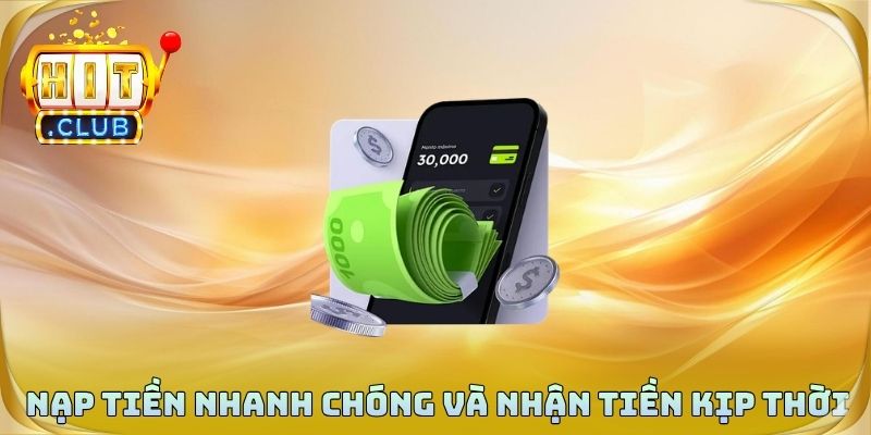 Nạp tiền nhanh chóng và nhận tiền kịp thời