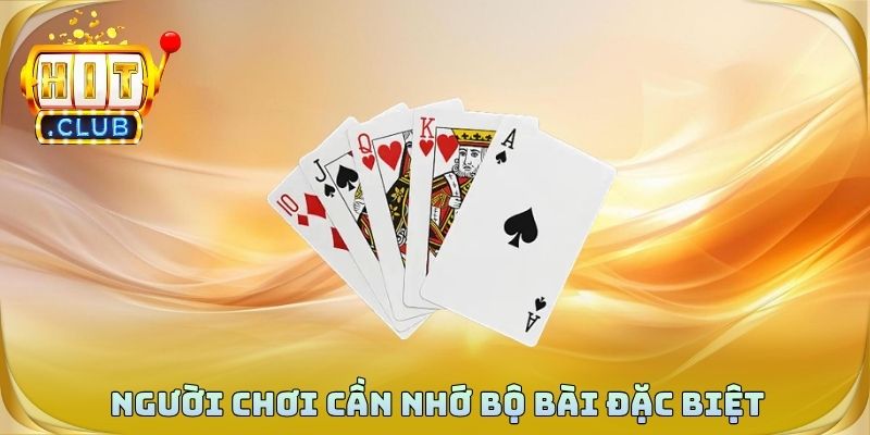 Người chơi cần nhớ bộ bài đặc biệt