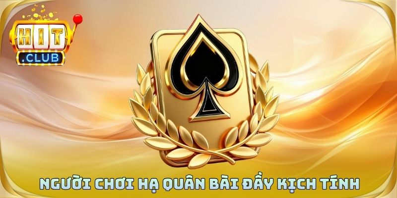 Người chơi hạ quân bài đầy kịch tính