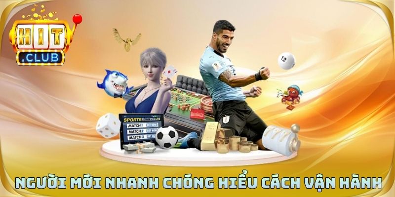 Người mới nhanh chóng hiểu cách vận hành