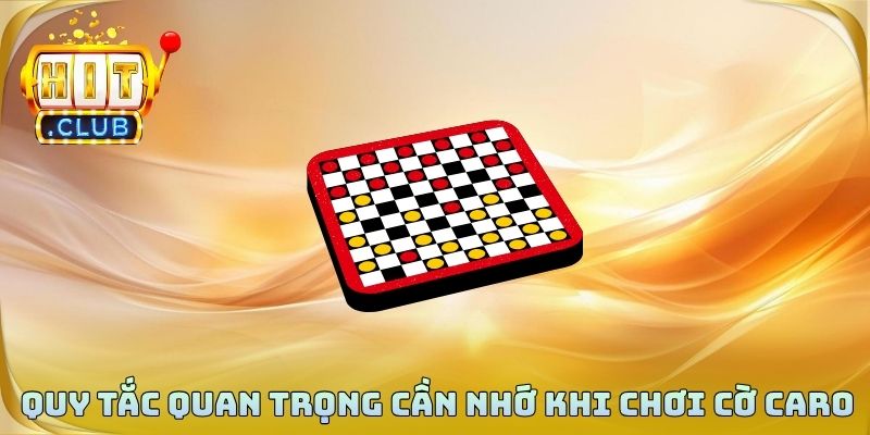 Quy tắc quan trọng cần nhớ khi chơi cờ caro