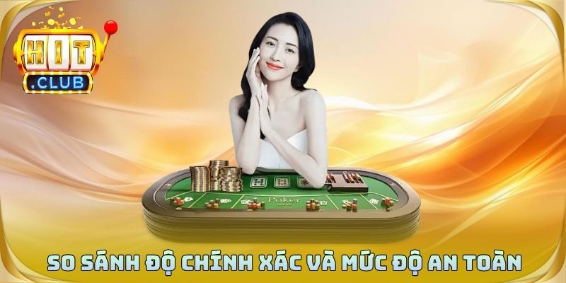 So sánh độ chính xác và mức độ an toàn