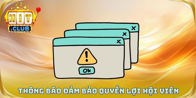 Thông báo minh bạch đảm bảo quyền lợi hội viên