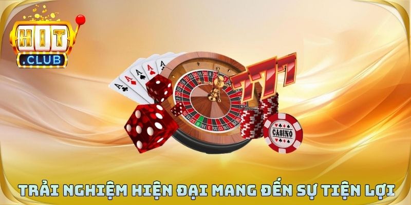 Trải nghiệm hiện đại mang đến sự tiện lợi