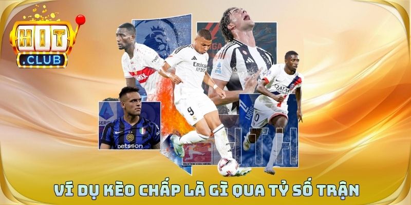 Ví dụ kèo chấp là gì qua tỷ số trận